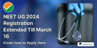 NEET UG 2024 Registration Deadline Extended till March 16; Get Direct Link Here